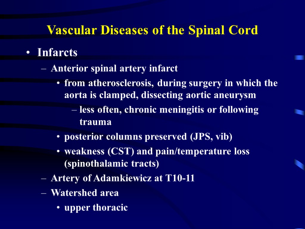 Vascular Diseases of the Spinal Cord Infarcts Anterior spinal artery infarct from atherosclerosis, during